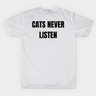 Cats never listen T-Shirt